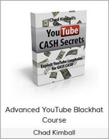 Chad Kimball – Advanced YouTube Blackhat Course