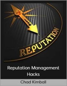 Chad Kimball – Reputation Management Hacks