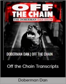 Doberman Dan – Off the Chain Transcripts