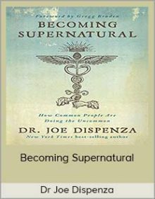 Dr Joe Dispenza — Becoming Supernatural