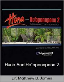 Dr. Matthew B. James - Huna and Ho’oponopono 2