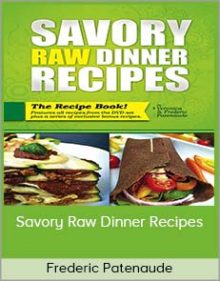 Frederic Patenaude – Savory Raw Dinner Recipes