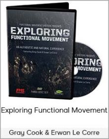 Gray Cook & Erwan Le Corre - Exploring Functional Movement