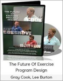 Gray Cook, Lee Burton & Alwyn Cosgrove - The Future Of Exercise Program Design