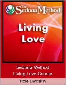 Hale Dwoskin - Sedona Method - Living Love Course