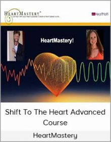 HeartMastery - Shift To The Heart Advanced Course