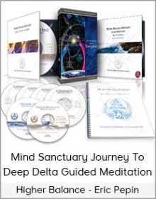 Higher Balance - Eric Pepin - Mind Sanctuary Journey To Deep Delta Guided Meditation