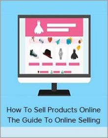 How To Sell Products Online – The Guide To Online Selling