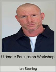 Ian Stanley - Ultimate Persuasion Workshop