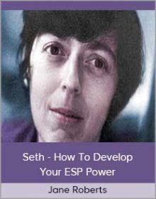 Jane Roberts - Seth - How to Develop Your ESP Power