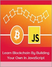 Learn Blockchain By Building Your Own In JavaScript