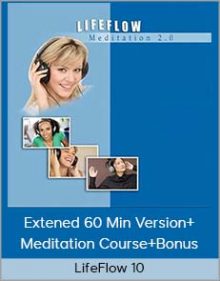 LifeFlow® 10 – Extened 60 Min Version+Meditation Course+Bonus