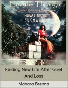 Mahara Brenna - Finding New Life After Grief And Loss