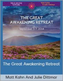 Matt Kahn And Julie Dittmar - The Great Awakening Retreat