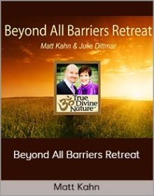 Matt Kahn - Beyond All Barriers Retreat