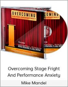 Mike Mandel - Overcoming Stage Fright And Performance Anxiety