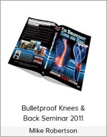 Mike Robertson - Bulletproof Knees & Back Seminar 2011