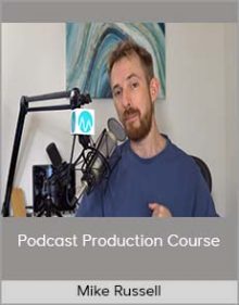 Mike Russell - Podcast Production Course