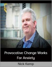 Nick Kemp - Provocative Change Works For Anxiety