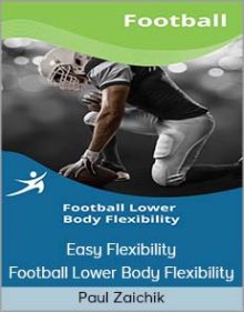 Paul Zaichik - Easy Flexibility - Football Lower Body Flexibility