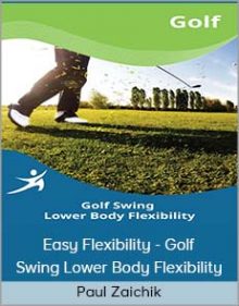 Paul Zaichik - Easy Flexibility - Golf Swing Lower Body Flexibility