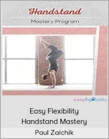 Paul Zaichik - Easy Flexibility - Handstand Mastery