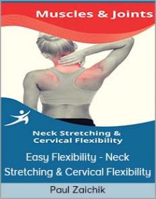 Paul Zaichik - Easy Flexibility - Neck Stretching & Cervical Flexibility