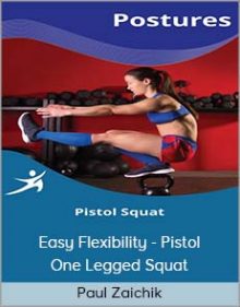 Paul Zaichik - Easy Flexibility - Pistol - One Legged Squat