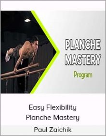 Paul Zaichik - Easy Flexibility - Planche Mastery