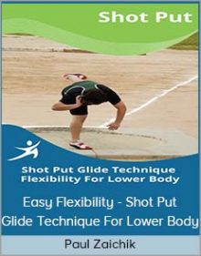 Paul Zaichik - Easy Flexibility - Shot Put Glide Technique For Lower Body