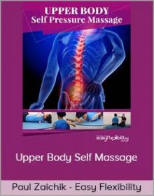 Paul Zaichik - Easy Flexibility - Upper Body Self Massage