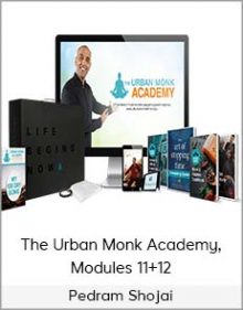 Pedram Shojai - The Urban Monk Academy, Modules 11+12