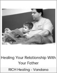 RICH Healing - Vandana - Healing Your Relationship With Your Father