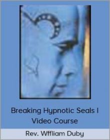 Rev. Wffliam Duby - Breaking Hypnotic Seals I Video Course