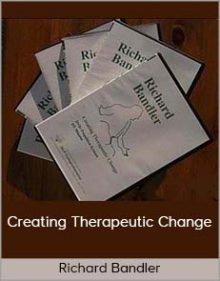 Richard Bandler - Creating Therapeutic Change