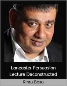 Rintu Basu - Lancaster Persuasion Lecture Deconstructed