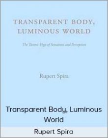 Rupert Spira - Transparent Body, Luminous World