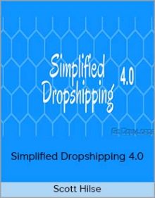 Scott Hilse – Simplified Dropshipping 4 0