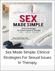 Sex Made Simple Clinical Strategies For Sexual Issues In Therapy