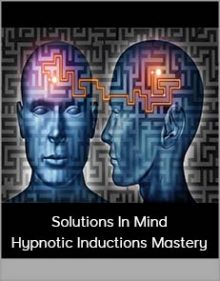 Solutions In Mind - Hypnotic Inductions Mastery