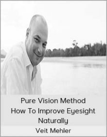 Veit Mehler - Pure Vision Method - How To Improve Eyesight Naturally