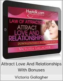 Victoria Gallagher - Attract Love And Relationships With Bonuses