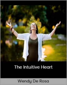 Wendy De Rosa - The Intuitive Heart