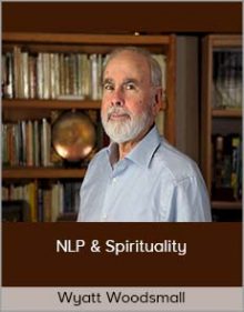 Wyatt Woodsmall - NLP & Spirituality