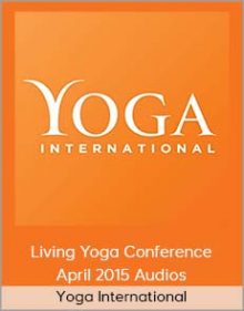 Yoga International - Living Yoga Conference April 2015 Audios