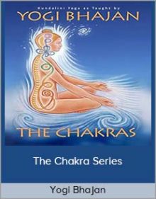 Yogi Bhajan - The Chakra Series