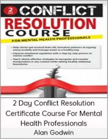 Alan Godwin - 2 Day Conflict Resolution Certificate Course For Mental Health Professionals