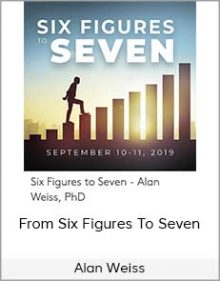 Alan Weiss - From Six Figures To Seven