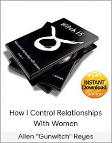 Allen Gunwitch Reyes - How I Control Relationships With Women