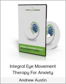 Andrew Austin - Integral Eye Movement Therapy For Anxiety